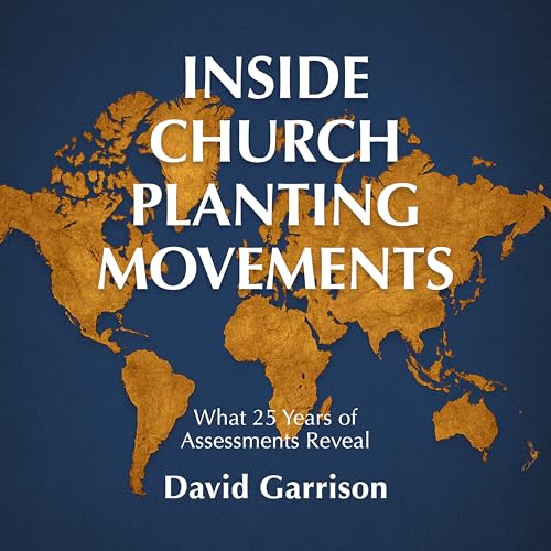 Inside Church Planting Movements: What 25 Years of Assessments Reveal (Kindle Edition)