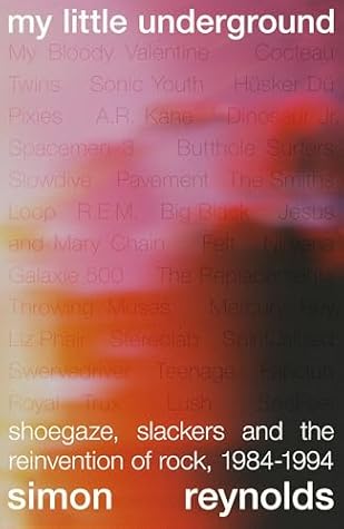 Still in a Dream: Shoegaze, Slackers and the Reinvention of Rock, 1984–1994