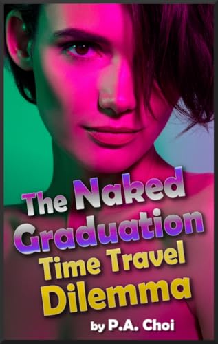 The Naked Graduation Time Travel Dilemma (Kindle Edition)