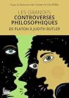 Les grandes controverses philosophiques - De Platon à Judith Les grandes controverses philosophiques - De Platon à Judith