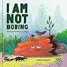 I Am Not Boring by Lena Podesta I Am Not Boring by Lena Podesta