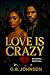 Love Is Crazy by G.B. Johnson