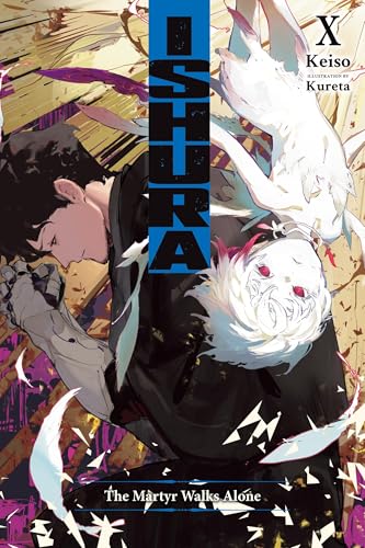 Ishura, Vol. 10: The Martyr Walks Alone (Volume 10) (Ishura, 10)