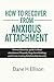 How to Recover from Anxious Attachment by Dane H Ellison