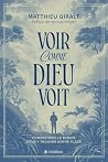 Voir comme Dieu v...