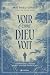 Voir comme Dieu voit by Giralt Matthieu