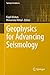 Geophysics for Advancing Seismology (Springer Geophysics)