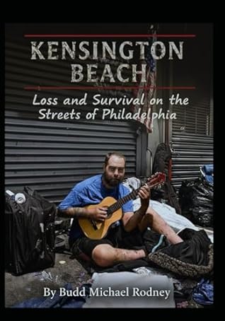 Kensington Beach: Loss and Survival on the Streets of Philadelphia