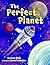 The Perfect Planet by Suzanne Slade The Perfect Planet by Suzanne Slade