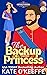 The Backup Princess (Royally Kissed #1)