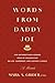 Words from Daddy Joe by Mark A. Grider