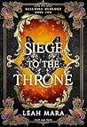 Siege to the Throne by Leah Mara