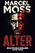 Alter by Marcel Moss Alter by Marcel Moss
