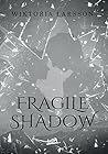 Fragile Shadow