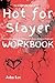 The Unstoppable Power From Hot for Slayer Workbook by John Lee