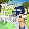 My Daddy Drives a BIG, big truck!