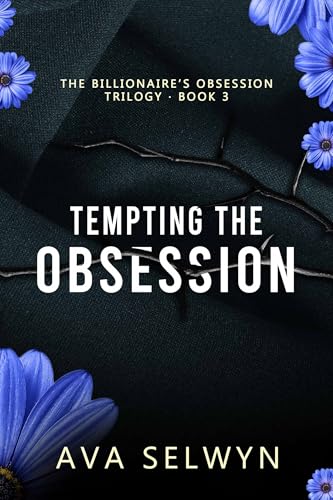 Tempting the Obsession (Possessive Billionaires, Precious Sweethearts Book 6)