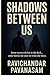 Shadows Between Us: “Some secrets thrive in the dark… some betray the ones we trust the most.”