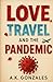 Love, Travel, And The Pande...