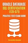 Oracle Database SQL Certification (1Z0-071) Practice Test/Exam Guide: Real-world Questions, Detailed Explanations, and Exam Preparation Tips 1Z0-071 ... & Guide in Mobile Friend Friendly Format