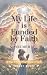 MY LIFE IS FUNDED BY FAITH ...