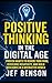 POSITIVE THINKING IN THE DIGITAL AGE by Jef Benson