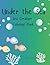 Under the Sea: Sea Creature...