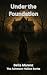 Under the Foundation by Bella Marenz Under the Foundation by Bella Marenz