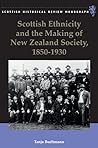 Scottish Ethnicity and the Making of New Zealand Society, 1850-1930 (Scottish Historical Review Monographs)
