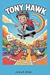 Tony Hawk: The Skater Who Turned Dreams Into Flight
