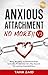 Anxious Attachment No More ...