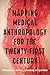 Mapping Medical Anthropology for the Twenty-First Century