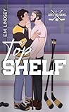 Top Shelf by E.M. Lindsey