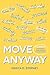 Move Anyway: A Guide for Ov...