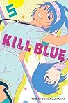 Kill Blue, Vol. 5 by Tadatoshi Fujimaki