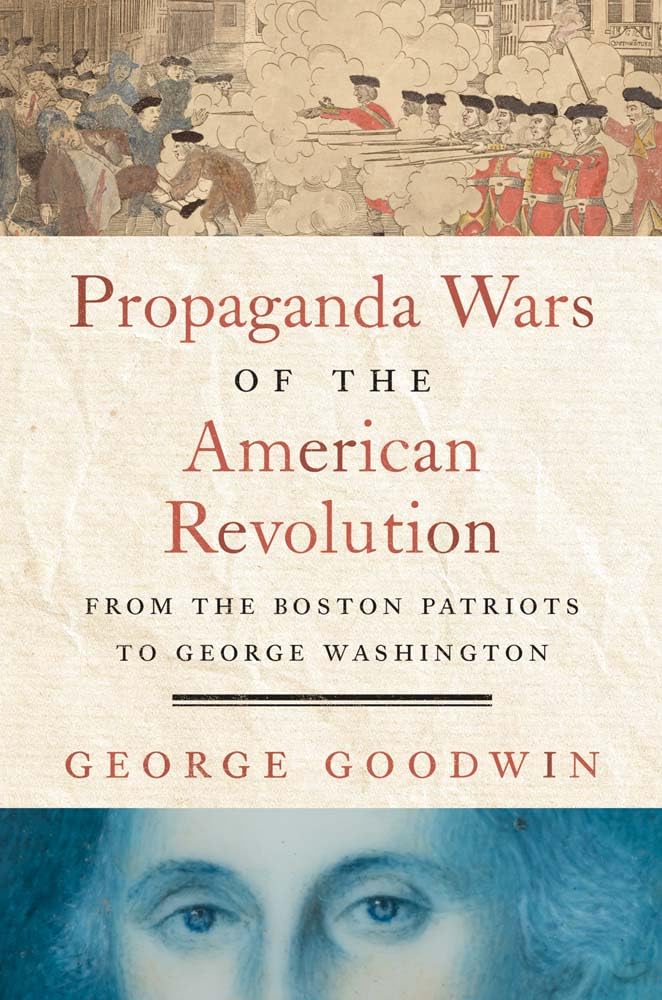 Propaganda Wars of the American Revolution: From the Boston Patriots to George Washington (Hardcover)