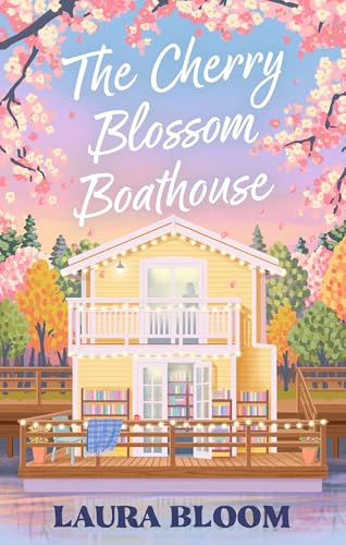 The Cherry Blossom Boathouse: Discover the perfect small-town romance full of heart, heat and a guaranteed HEA (Solace Springs)