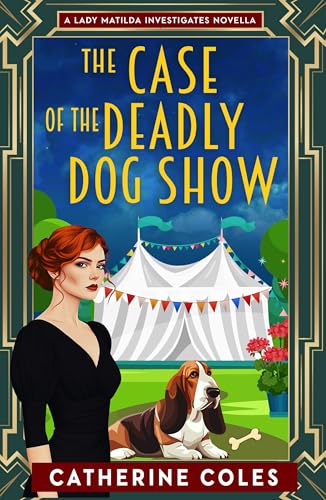 The Case of the Deadly Dog Show (Lady Matilda Investigates)
