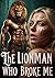 The Lionman Who Broke Me