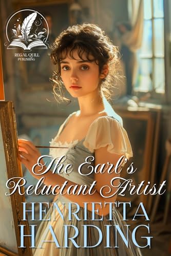 The Earl’s Reluctant Artist: A Historical Regency Romance Novel (Love and Intrigue in High Society)