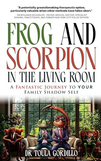 Frog and Scorpion in the Living Room: A Fantastic Journey to Your Family Shadow Self (Frog and Scorpion SIT®, book 3)