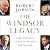 The Windsor Legacy: A Royal Dynasty of Secrets, Scandal and Survival