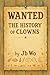 Wanted: The History of Clowns