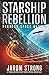 Starship Rebellion: A thril...