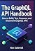 The GraphQL API Handbook: H...