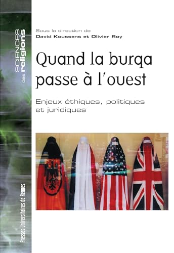 Quand la burqa passe à l'Ouest: Enjeux éthiques, politiques et juridiques (Sciences des religions) (French Edition)