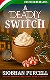 A Deadly Switch: I Misteri di Quay Road - Libro 4 (I Misteri di Quay Road - Mistero Irlandese) (Italian Edition) A Deadly Switch: I Misteri di Quay Road - Libro 4 (I Misteri di Quay Road - Mistero Irlandese) (Italian Edition)