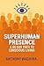 SUPERHUMAN IN 60 DAYS - A JOURNEY INTO PRESENCE by Anthony Wachira SUPERHUMAN IN 60 DAYS - A JOURNEY INTO PRESENCE by Anthony Wachira
