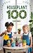Houseplant 100 for Kids: Th...