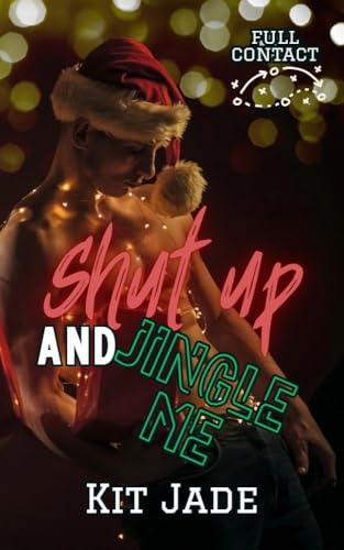 Shut Up and Jingle Me (Full Contact #2)